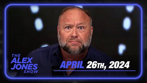 The Alex Jones Show FRIDAY FULL SHOW 4/26/24