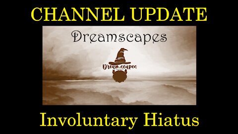 Dreamscapes Episode 44.5: Involuntary Hiatus