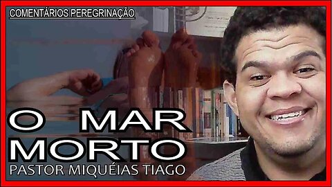 Comentários Peregrinação - Mar Morto - Pr Miquéias Tiago