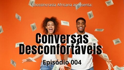 Conversas Desconfortáveis EP.004