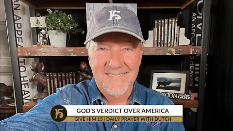 God’s Verdict Over America | Give Him 15: Daily Prayer with Dutch | Dec. 9, 2021