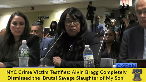 NYC Crime Victim Testifies: Alvin Bragg Completely Dismissed the 'Brutal Savage Slaughter of My Son'