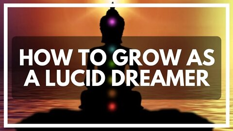 Growing As A Dreamer (What To Do NEXT) - HowToLucid.com