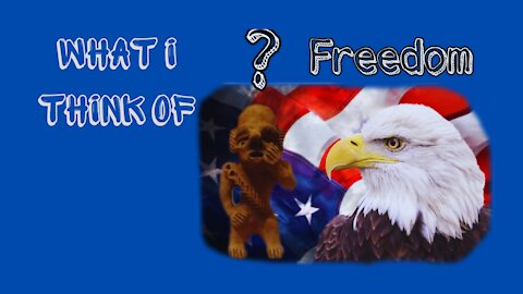 What I Think Of Freedom