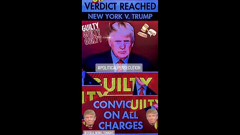 NEW YORK VS. TRUMP - GUILTY ON ALL FABRICATED CHARGES - INJUSTICE IN NY - REAL ESTATE TO LEAVE NY