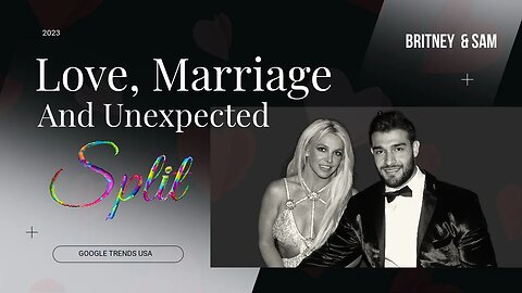 "Britney Spears & Sam Asghari: Love, Marriage, and Unexpected Parting"