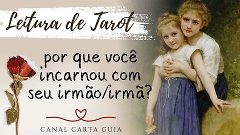 🤔 POR QUE VOCÊ INCARNOU COM SEU IRMÃO/SUA IRMÃ? HÁ SIGNIFICADO CÁRMICO POR TRÁS? | LEITURA DE TAROT