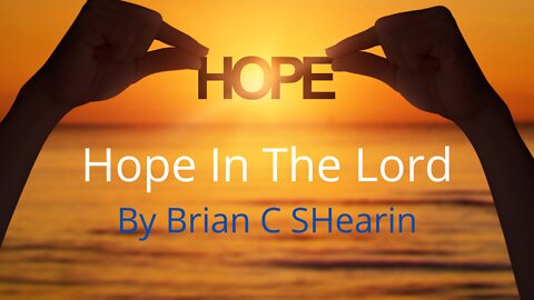 Hope In The Lord - By Brian Shearin