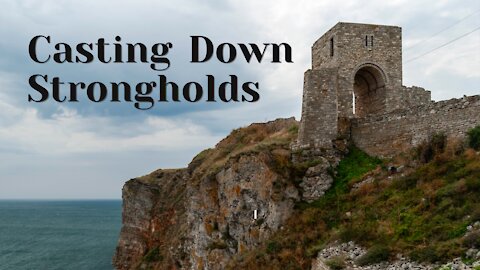 Casting Down Strongholds