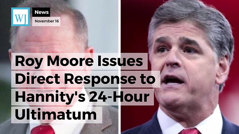 Roy Moore Issues Direct Response to Hannity's 24-Hour Ultimatum