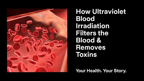 How Ultraviolet Blood Irradiation Filters the Blood & Removes Toxins