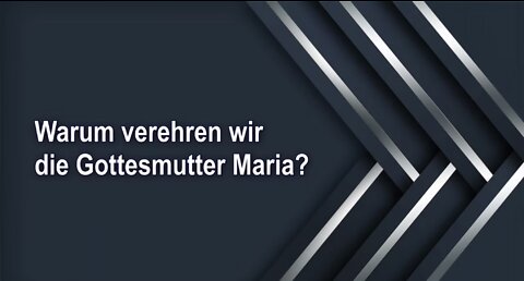 Warum verehren wir die Gottesmutter Maria?