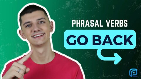 GO BACK | O que significa esse PHRASAL VERB?