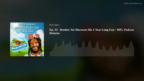 Ep. 33 - Brother Air Discusses His 1-Year Long Fast - MFL Podcast Returns