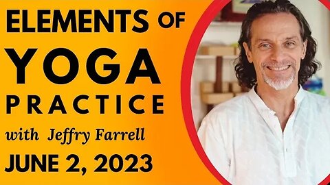 Elements of Yoga Practice // 6-2-2023 // Group Yoga Session with Jeffry Farrell