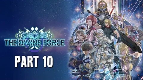 STAR OCEAN: THE DIVINE FORCE - PART 10 - FULL PLAYTHROUGH