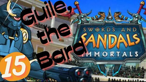 Guile the Bard | SWORD & SANDALS IMMORTALS EP.15