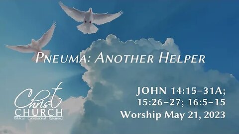 “Pneuma: Another Helper” | John 14:15–31a, 15:26–27, 16:5–15