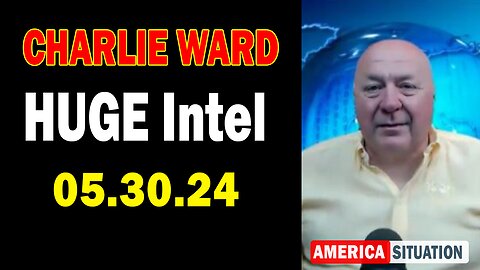 Charlie Ward HUGE Intel: "Charlie Ward Important Update, May 30, 2024"