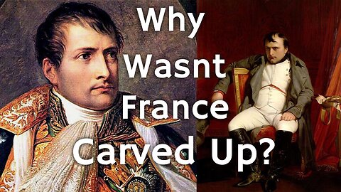 Why wasn't France carved up after Napoleon was defeated?