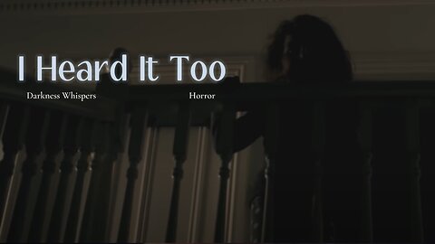 I Heard It Too - Award Winning Short Horror