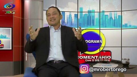 PROGRAMA O COMENTARIO COM O BISPO MAX - Pr MANOEL ROBERTO( Suplente de Senador )#tvgrandenatalhdtv