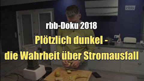 Die Wahrheit über Stromausfall – Plötzlich dunkel (rbb I 12.12.2018)