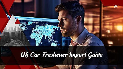 The Untold Secrets of Importing Car Air Fresheners into the USA