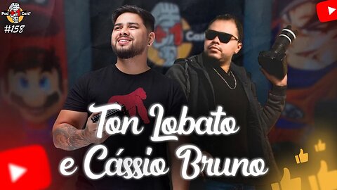 TON LOBATO E CÁSSIO BRUNO | VIDEOMAKER E FOTÓGRAFO | POD +1 CAST? | EP #158