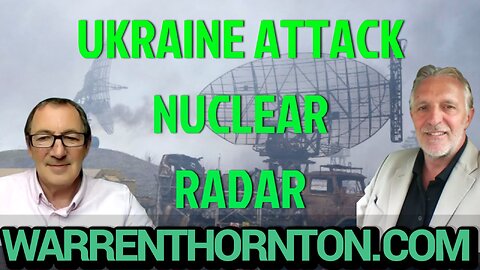 UKRAINE ATTACK NUCLEAR RADAR WITH LEE SLAUGHTER & WARREN THORNTON