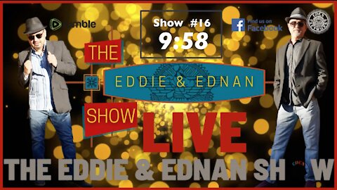 The Eddie & Ednan Show #16