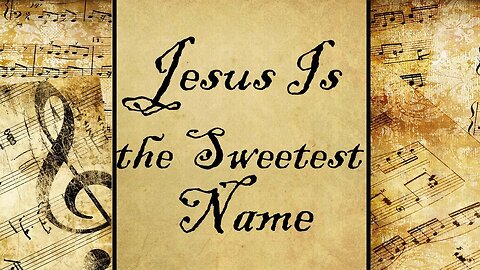 Jesus Is the Sweetest Name I Know | Hymn