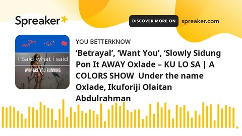 ‘Betrayal’, ‘Want You’, ‘Slowly Sidung Pon It AWAY Oxlade – KU LO SA | A COLORS SHOW Under the name