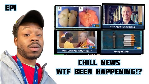 Lab grown lungs, Cashapp Founder Dead , Dalai Lma kiss b0y & Swap Ciggs for VAPE ?|| CHILL NEWS EP1