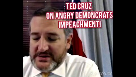 CRUZ ON THE ANGRY DEMONCRATS IMPEACHMENT!