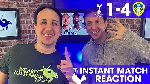 NO EUROPEAN FOOTBALL BUT A GREAT GAME! Leeds 1-4 Tottenham [INSTANT MATCH REACTION]