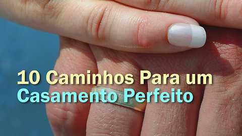 10 Dicas Para Manter o Casamento Perfeito