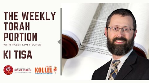 Weekly Torah Portion with Rabbi Tzvi Fischer - Parshat Ki Tisa