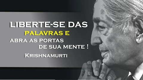 COMO SE LIBERTAR DAS PALAVRAS, OHESDEC, KRISHNAMURTI DUBLADO