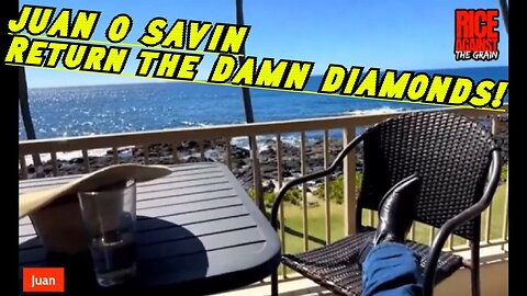 JUAN O' SAVIN Huge Intel - Return the Damin Diamonds 12/5/23..