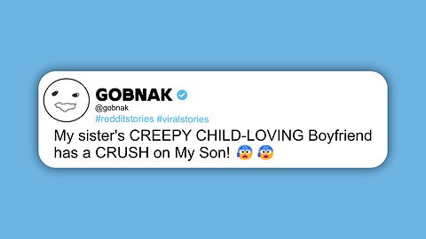 My sister's CREEPY CHILD-LOVING Boyfriend has a CRUSH on My Son! 😰😰