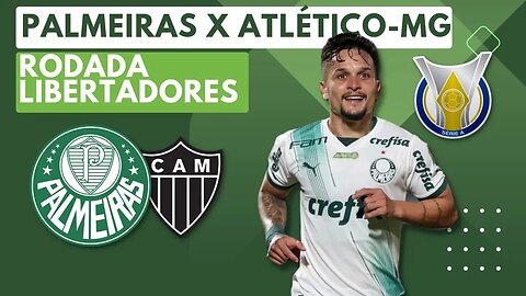 BRASILEIRAO - ATLETICO-MG X PALMEIRAS | BUSCA PELA LIDERANCA | RODADA LIBERTADORES