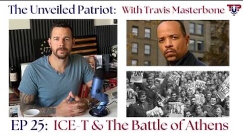 The Unveiled Patriot - EP 25: ICE-T & The Battle of Athens