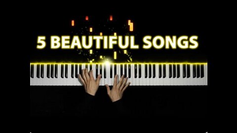 5 Beautiful Piano Songs