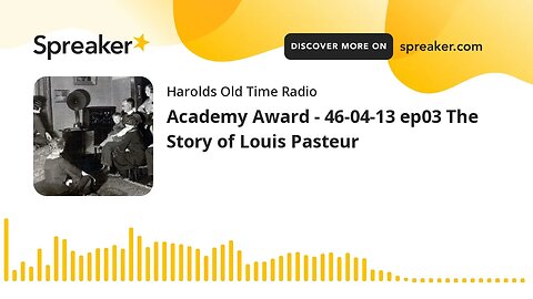 Academy Award - 46-04-13 ep03 The Story of Louis Pasteur (part 3 of 3)