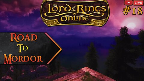 Road to Mordor #18 Epic Quests and Chatting #lotrolive