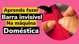 Aprenda a Fazer Barra Invisível na Máquina Doméstica