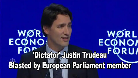 'Dictator' Justin Trudeau Blasted by European Parliament member