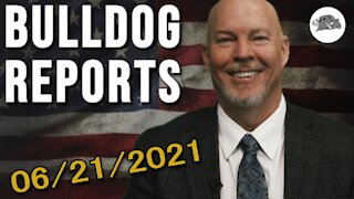 Bulldog Reports: June 21st, 2021 | The Bulldog Show