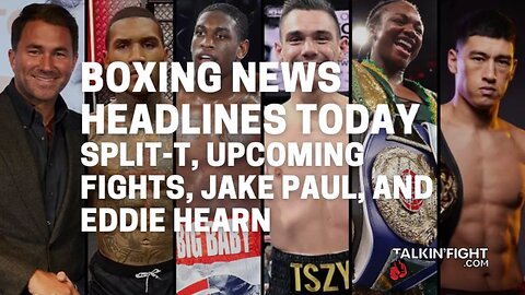 Split-T, Upcoming fights, Jake Paul, and Eddie Hearn | Boxing News Today